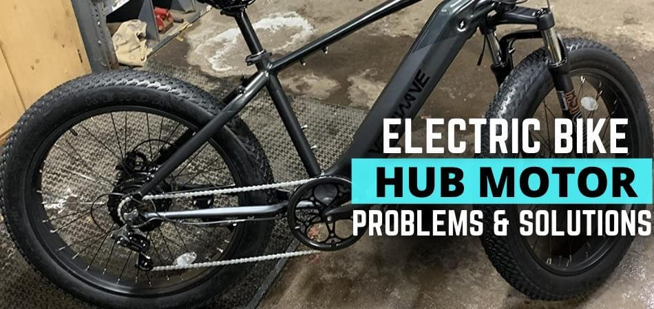 Electric Bike Hub Motor Problems and Solutions