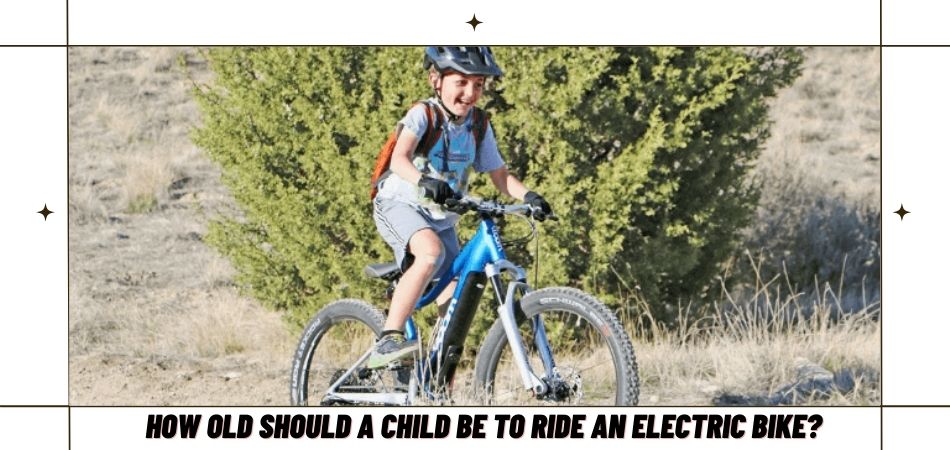 How Old Should A Child Be To Ride An Electric Bike_