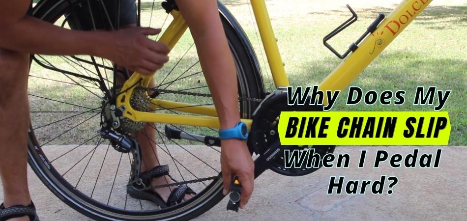Why Does My Bike Chain Slip When I Pedal Hard (SOLVED!)